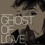 Ghost of Love