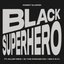 Black Superhero [Feat. Killer Mike, BJ The Chicago Kid & Big K.R.I.T.]