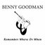 Benny Goodman Remember Where Or When