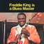 Freddie King Is A Blues Master (Mono)