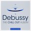 Debussy - The Chill Out Album