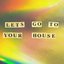 Let's Go To Your House - Single