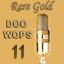 Rare Gold Doo Wops Vol 11