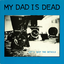 My Dad Is Dead - Let