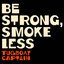 Be Strong, Smoke Less