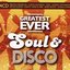 Greatest Ever Soul & Disco