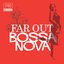 Far Out Bossa Nova