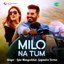 Milo Na Tum - Gajendra Verma