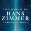 The World Of Hans Zimmer: A Symphonic Celebration