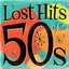 Lost Hits of the 50's (All Original Artists & Versions)