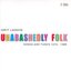 Unabashedly Folk: Songs and Tunes 1979-1985
