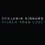 Bigger Than Love