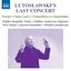 Lutoslawski's Last Concert