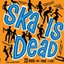 Ska Is Dead