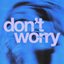 Don't Worry