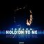Hold On To Me