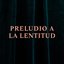 Preludio a la lentitud