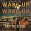 Wake Up Wake Up Wake Up