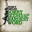 Sorry Seems to Be the Hardest Word