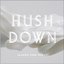 Hush Down