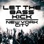 Let the Bass Kick In New York