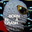 Born In a Crash - Single