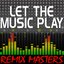 Let The Music Play (Re-Mix Package For DJ's)