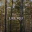 Like You