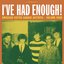 I've Had Enough!: Unissued Sixties Garage Acetates, Vol. 4