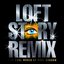 Loft Story Remixes