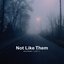 Not Like Them - Single