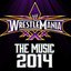 WWE: WrestleMania - The Music 2014