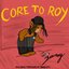CORE TO ROY