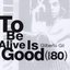 It's Good To Be Alive - Anos 80