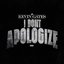 I Don’t Apologize