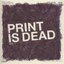 Print Is Dead Vol.1