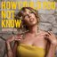 How Could You Not Know - Single