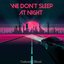 We Don’t Sleep at Night