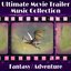 The Ultimate Movie Trailer Music Collection - Fantasy / Adventure