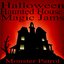 Halloween Haunted House Magic Jams