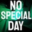 NO SPECIAL DAY
