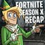 Fortnite Season X / 10 Recap - Single