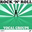 Rock 'n' Roll - Vocal Groups