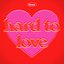 Hard To Love (Versions)