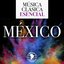 Música Clásica Esencial: México