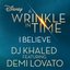 I Believe (As featured in the Walt Disney Pictures' "A WRINKLE IN TIME")