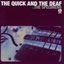 The Quick and the Deaf