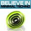 Believe In Minimal Techno, Vol. 1 (Selection of the Best Underground Club Tracks)