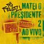 Tô Feliz (Matei O Presidente) 2 [Ao Vivo]