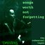 songs worth not forgetting